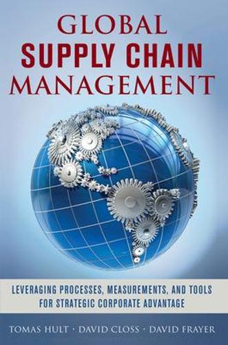 Бумажная книга «Global Supply Chain Management: Leveraging Processes, Measurements, and Tools for Strategic Corporate Advantage», авторов Дэвид Клосс, Дэвид Фрейер, Г. Томас М. Халт - фото №1