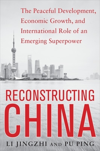 Бумажная книга «Reconstructing China: The Peaceful Development, Economic Growth, and International Role of an Emerging Super Power», авторов Ли Цзинчжи, Пу Пин - фото №1