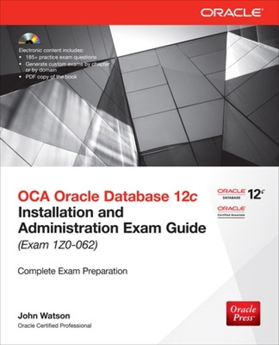 [object Object] «OCA Oracle Database 12c Installation and Administration Exam Guide (Exam 1Z0-062)», автор Джон Уотсон - фото №1