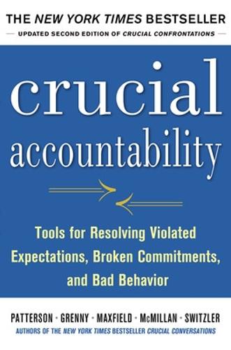 Бумажная книга «Crucial Accountability: Tools for Resolving Violated Expectations, Broken Commitments, and Bad Behavior, Second Edition ( Paperback)», авторов Эл Свитцлер, Дэвид Максфилд, Джозеф Гренни, Кэрри Паттерсон, Рон Макмиллан - фото №1