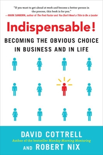 Бумажная книга «Indispensable! Becoming the Obvious Choice in Business and in Life», авторов Дэвид Коттрелл, Роберт Никс - фото №1