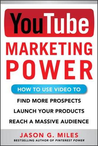 Бумажная книга «YouTube Marketing Power: How to Use Video to Find More Prospects, Launch Your Products, and Reach a Massive Audience», автор Джейсон Майлз - фото №1