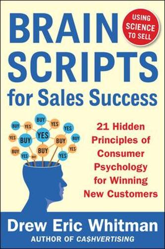 Бумажная книга «BrainScripts for Sales Success: 21 Hidden Principles of Consumer Psychology for Winning New Customers», автор Дрю Эрик Уитман - фото №1