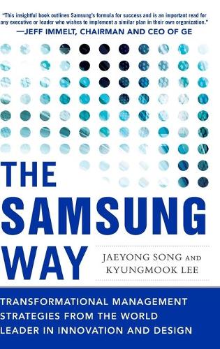 Бумажная книга «The Samsung Way: Transformational Management Strategies from the World Leader in Innovation and Design», авторов Джаеонг Сонг, Кёнмук Ли - фото №1