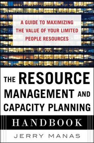 Бумажная книга «The Resource Management and Capacity Planning Handbook: A Guide to Maximizing the Value of Your Limited People Resources», автор Джерри Манас - фото №1