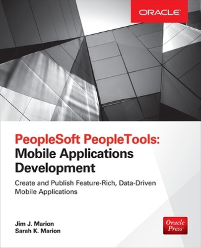 [object Object] «PeopleSoft PeopleTools: Mobile Applications Development (Oracle Press)», авторів Джим Маріон, Сара Маріон - фото №1