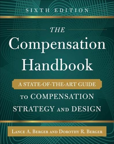 Бумажная книга «The Compensation Handbook, Sixth Edition: A State-of-the-Art Guide to Compensation Strategy and Design», авторов Дороти Бергер, Лэнс Бергер - фото №1