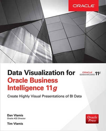 [object Object] «Data Visualization for Oracle Business Intelligence 11g», авторів Ден Вламіс, Тім Вламіс - фото №1
