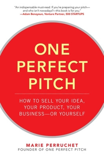 Бумажная книга «One Perfect Pitch: How to Sell Your Idea, Your Product, Your Business -or Yourself», автор Мари Перруше - фото №1