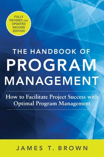 [object Object] «The Handbook of Program Management: How to Facilitate Project Success with Optimal Program Management, Second Edition», автор Джеймс Т. Браун - фото №1