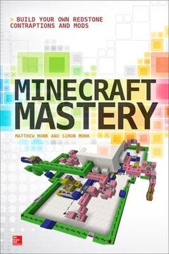 [object Object] «Minecraft Mastery: Build Your Own Redstone Contraptions and Mods», авторов Мэтью Монк, Саймон Монк - фото №1