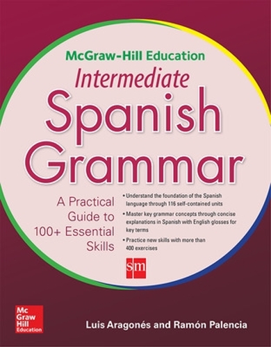 Бумажная книга «McGraw-Hill Education Intermediate Spanish Grammar», авторов Луис Арагонес, Рамон Паленсия - фото №1