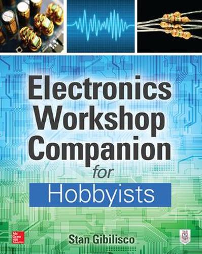 Бумажная книга «Electronics Workshop Companion for Hobbyists», автор Стэн Гибилиско - фото №1