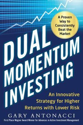 Паперова книга «Dual Momentum Investing: An Innovative Strategy for Higher Returns with Lower Risk», автор Гери Антоначчі - фото №1