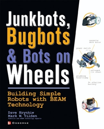 Бумажная книга «JunkBots, Bugbots, and Bots on Wheels: Building Simple Robots With BEAM Technology», автор Дэвид Грынкив - фото №1