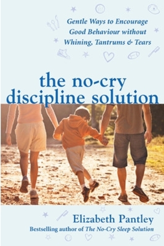 Бумажная книга «The No-Cry Discipline Solution. Gentle Ways to Encourage Good Behaviour without Whining, Tantrums and Tears (UK Ed)», автор Элизабет Пэнтли - фото №1