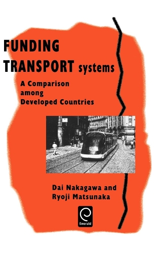 Бумажная книга «Funding Transport Systems: A Comparison among Developed Countries», авторов Дай Накагава, Рёдзи Мацунака - фото №1