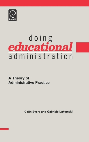 Бумажная книга «Doing Educational Administration: A Theory of Administrative Practice», авторов Колин Уильям Эверс, Габриэле Лакомски - фото №1