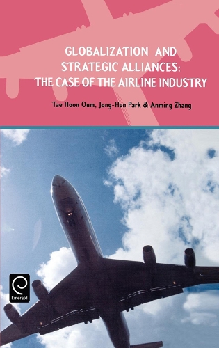 Бумажная книга «Globalization and Strategic Alliances: The Case of the Airline Industry», авторов Аньмин Чжан, Чон Хун Пак, Тхэ Хун Оум - фото №1