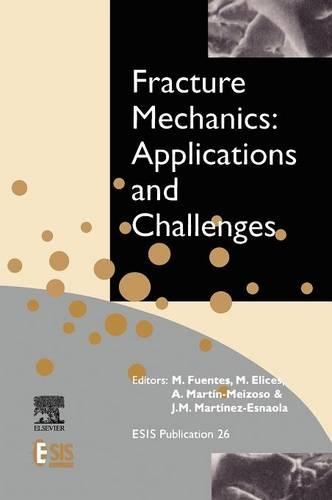 Бумажная книга «Fracture Mechanics: Applications and Challenges», авторов A. Мартин-Мейзосо, Ж.-М. Мартинес-Эснаола, М. Элисес, М. Фуэнтес - фото №1