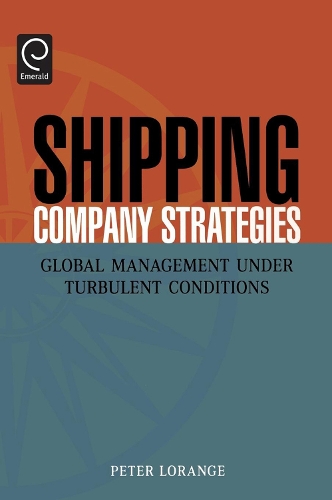 Бумажная книга «Shipping Company Strategies: Global Management Under Turbulent Conditions», автор Питер Лоранж - фото №1