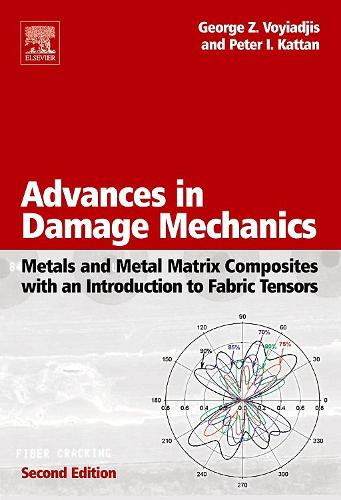 Бумажная книга «Advances in Damage Mechanics: Metals and Metal Matrix Composites With an Introduction to Fabric Tensors», авторов Джордж Воиаджис, Питер И. Каттан - фото №1