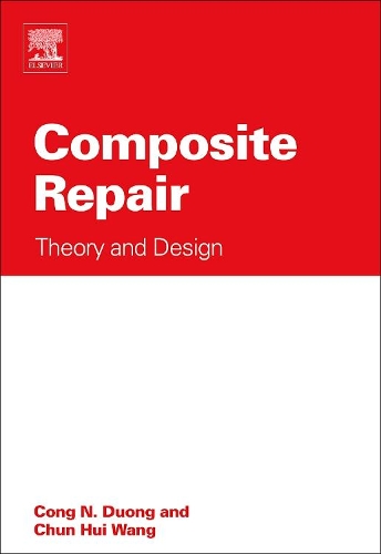 Паперова книга «Composite Repair: Theory and Design», авторів Чун Хуей Ван, Конг Н. Дуонг - фото №1