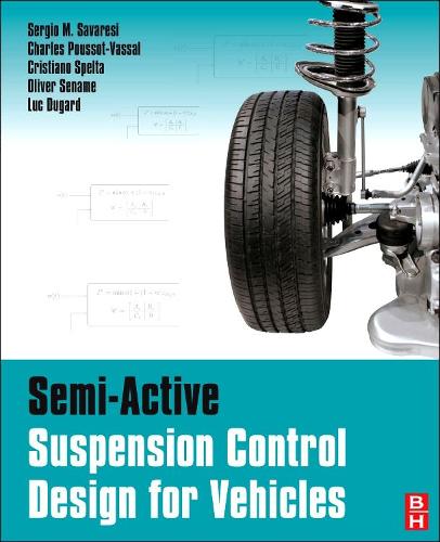 Бумажная книга «Semi-Active Suspension Control Design for Vehicles», авторов Шарль Пуссо-Вассал, Кристиано Спелта, Люк Дюгард, Оливье Сенаме, Серджио М. Савареси - фото №1