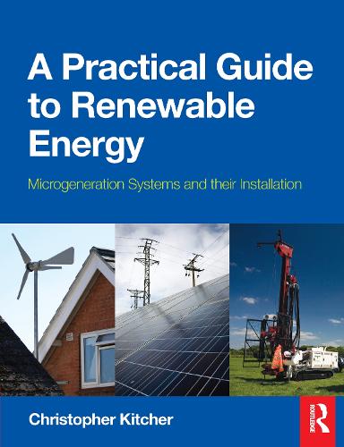 Бумажная книга «A Practical Guide to Renewable Energy: Microgeneration systems and their Installation», автор Кристофер Китчер - фото №1