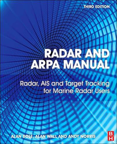 Бумажная книга «Radar and ARPA Manual: Radar, AIS and Target Tracking for Marine Radar Users», авторов Алан Д. Уолл, Алан Г. Боул, Энди Норрис - фото №1