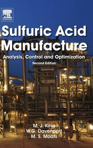 Бумажная книга «Sulfuric Acid Manufacture: Analysis, Control and Optimization», авторов Мэтт Кинг, Майкл Моатс, Уильям Г. Дэвенпорт - фото №1