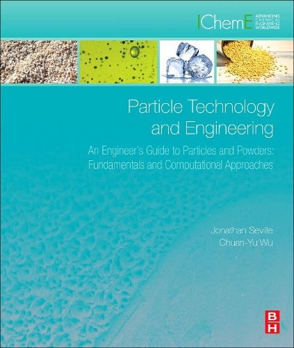 Бумажная книга «Particle Technology and Engineering: An Engineer's Guide to Particles and Powders: Fundamentals and Computational Approaches», авторов Чуань-Ю Ву, Джонатан П.К. Севилл - фото №1