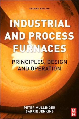 Паперова книга «Industrial and Process Furnaces: Principles, Design and Operation», авторів Баррі Дженкінс, Пітер Маллінгер - фото №1