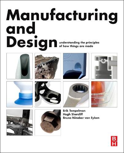 Бумажная книга «Manufacturing and Design: Understanding the Principles of How Things Are Made», авторов Бруно Нинабер ван Эйбен, Эрик Темпельман, Хью Шерклифф - фото №1