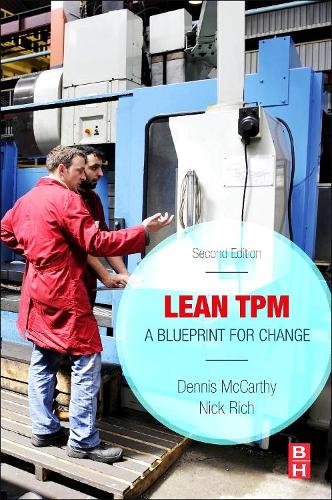 Паперова книга «Lean TPM: A Blueprint for Change», авторів Денніс Маккарті, Нік Річ - фото №1