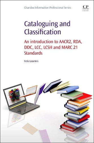 [object Object] «Cataloguing and Classification: An introduction to AACR2, RDA, DDC, LCC, LCSH and MARC 21 Standards», автор Фотис Лазаринис - фото №1
