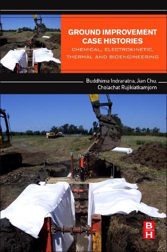 Бумажная книга «Ground Improvement Case Histories: Chemical, Electrokinetic, Thermal and Bioengineering», авторов Буддхима Индраратна, Чолачат Руджикиаткамджорн, Цзянь Чу - фото №1