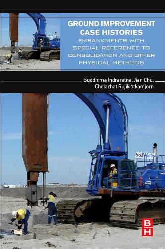 Бумажная книга «Ground Improvement Case Histories: Embankments with Special Reference to Consolidation and Other Physical Methods», авторов Буддхима Индраратна, Чолачат Руджикиаткамджорн, Цзянь Чу - фото №1