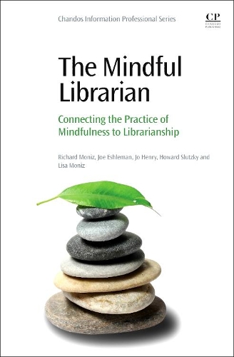Паперова книга «The Mindful Librarian: Connecting the Practice of Mindfulness to Librarianship», авторів Говард Слуцький, Джо Генрі, Джо Ешлеман, Ліза Моніс, Річард Моніс - фото №1