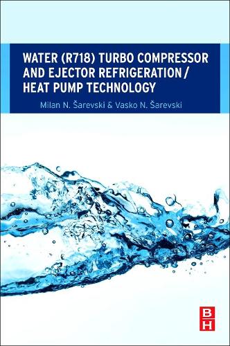 Бумажная книга «Water (R718) Turbo Compressor and Ejector Refrigeration / Heat Pump Technology», авторов Милан Н. Шаревски, Васко Н. Шаревски - фото №1