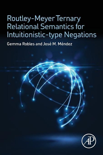 Бумажная книга «Routley-Meyer Ternary Relational Semantics for Intuitionistic-type Negations», авторов Джемма Роблес, Хосе М. Мендес - фото №1