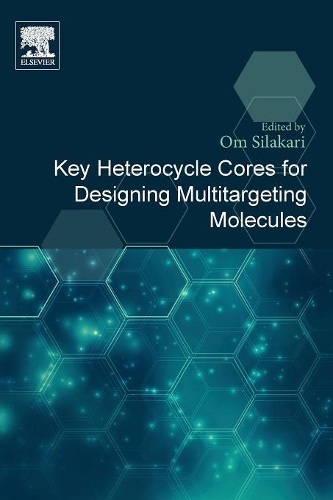 Бумажная книга «Key Heterocycle Cores for Designing Multitargeting Molecules», автор Ом Силакари - фото №1