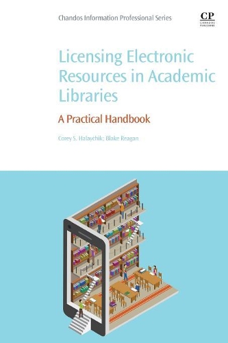 [object Object] «Licensing Electronic Resources in Academic Libraries: A Practical Handbook», авторів Блейк Рейган, Корі С. Галайчик - фото №1