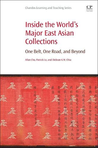 Бумажная книга «Inside the World's Major East Asian Collections: One Belt, One Road, and Beyond», авторов Аллан Чо, Диксон К. В. Чиу, Патрик Ло - фото №1