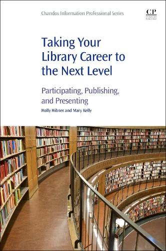 [object Object] «Taking Your Library Career to the Next Level: Participating, Publishing, and Presenting», авторів Холлі Гібнер, Мері Келлі - фото №1