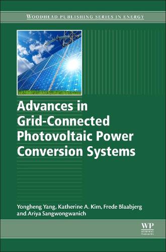Бумажная книга «Advances in Grid-Connected Photovoltaic Power Conversion Systems», авторов Ария Сангвонгванич, Фреде Блаабьерг, Кэтрин А. Ким, Юнчэн Ян - фото №1