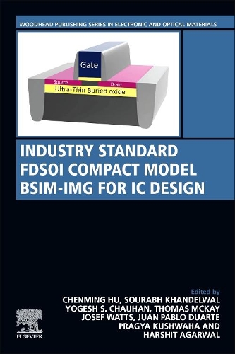 Бумажная книга «Industry Standard FDSOI Compact Model BSIM-IMG for IC Design», авторов Чэньмин Ху, Харшит Агарвал, Йозеф Уоттс, Хуан Пабло Дуарте, Прагья Кушваха, Сурабх Кханделвал, Йогеш Сингх Чаухан - фото №1
