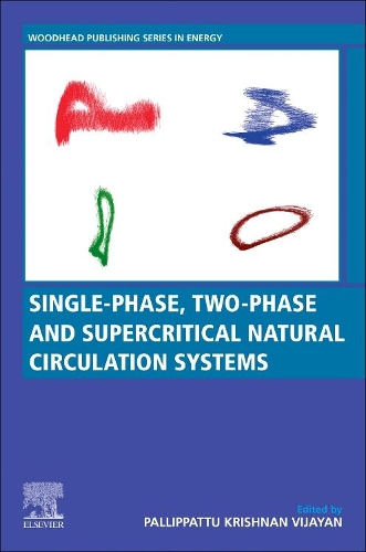 Паперова книга «Single-phase, Two-phase and Supercritical Natural Circulation Systems», авторів Арун К. Наяк, Навін Кумар, Палліпатту Крішнан Віджаян - фото №1