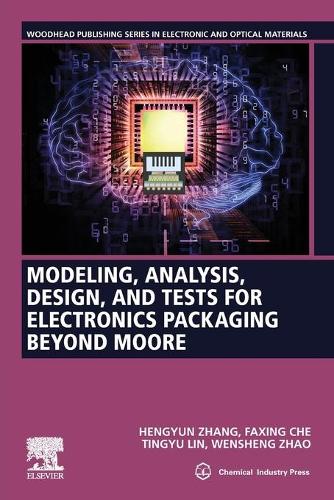 Бумажная книга «Modeling, Analysis, Design, and Tests for Electronics Packaging beyond Moore», авторов Факсинг Че, Хэньюнь Чжан, Тинъюй Линь, Вэньшэн Чжао - фото №1