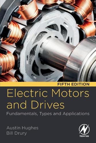 Бумажная книга «Electric Motors and Drives: Fundamentals, Types and Applications», авторов Остин Хьюз, Билл Друри - фото №1